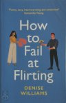 Denise Williams - How to Fail at Flirting