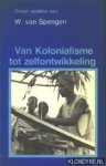Spengen, W. van (redactie) - Van Kolonialisme tot zelfontwikkeling