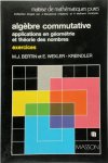 Marie-José Bertin, Elena Wexler-Kreindler - Algèbre commutative Applications en géométrie et théorie des nombres : exercices