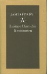 Purdy, James - Eustace Chisholm & consorten.