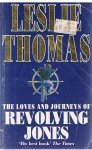 Thomas, Leslie - The loves and journeys of Revolving Jones