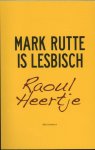 Raoul Heertje - Mark Rutte is lesbisch