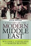 CLEVELAND, William L. & Martin BUNTON - A History of the Modern Middle East. Fifth Edition.