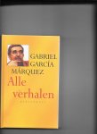 Garcia Marquez, G. - Alle verhalen 1947-1982 / bevat: Ogen van een blauwe hond . De uitvaart van Mama Grande . De ongelooflijke maar droevige geschiedenis van de onschuldige Erendira en haar harteloze grootmoeder . Twaalf zwerfverhalen
