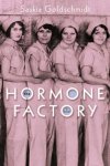 Saskia Goldschmidt ; Hester Velmans - The Hormone Factory