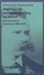 NIETZSCHE, F. - Afgemat als een eendagsvlieg bij avond. Een selectie uit de brieven 1858-1879. Geselecteerd, vertaald en toegelicht door Hans Driessen. NIETZSCHE, F. - Afgemat als een eendagsvlieg bij avond. Een selectie uit de brieven 1858-1879. Geselecteerd, vertaald en toegelicht door Hans Driessen.