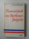 Harndt, Ewald - Französisch im Berliner Jargon