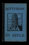 Zwagers, W. - Rotterdam in beeld: 100 x Rotterdam : 100 fraaie foto's van de Havenstad en hare omstreken benevens eene korte beschrijving