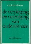 Stevens, Marion K. - De verpleging en verzorging van oude mensen