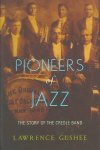 Gushee, Lawrence - Pioneers of Jazz The Story of the Creole Band