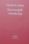 Cicero en Caelius - Vereeuwigde vriendschap. Alle documenten. Vertaald, ingeleid en van aantekeningen voorzien door H. W. A. van Rooijen-Dijkman.