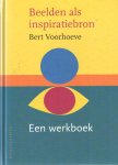 Voorhoeve, Bert - Beelden als inspiratiebron. Een werkboek