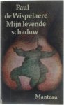 Paul de Wispelaere - Mijn levende schaduw