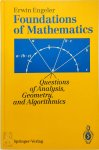 Erwin Engeler - Foundations of Mathematics Questions of Analysis, Geometry and Algebra