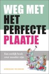 Annemarie ten Brinke - Weg met het perfecte plaatje Een eerlijk boek over moeder-zijn