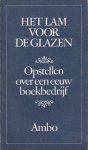 Stoep, D. van der (red.) - Het Lam voor de glazen : Opstellen over een eeuw boekbedrijf 1877-1977 ter gelegenheid van het honderdjarig bestaan van het veteranengezelschap De Langste Dag