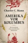 Charles C. Mann - Amerika vor Kolumbus
