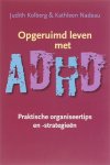 Judith Kolberg, Kathleen Nadeau - Opgeruimd leven met ADHD