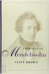 Clive Brown, Professor Of Applied Musicology Clive Brown - A Portrait of Mendelssohn
