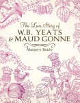 Margery Brady - The Love Story Of W.B. Yeats & Maud Gonne