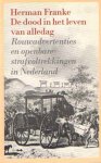 Franke, Herman - De dood in het leven van alledag. Rouwadvertenties en openbare strafvoltrekkingen in Nederland Franke, Herman - De dood in het leven van alledag. Rouwadvertenties en openbare strafvoltrekkingen in Nederland