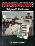 James H. Farmer - Broken Wings Hollywood's Air Crashes