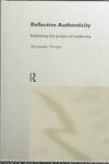 Alessandro Ferrara - Reflective Authenticity Rethinking the Project of Modernity