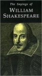 William Shakespeare - The Sayings of Shakespeare