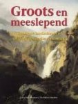 ERFTEMEIJER, ANTOON. - Groots en meeslepend. Sublieme landschappen uit de Nederlandse romantiek.