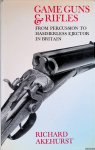 Akehurst, Richard - Game Guns & Rifles: from Percussion to Hammerless Ejector in Britain