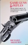 Akehurst, Richard - Game Guns & Rifles: from Percussion to Hammerless Ejector in Britain