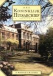 WOELDERINK, B / LOONSTRA, M - Het Koninklijk Huisarchief te 's-Gravenhage