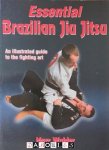 Marc Walder - Essential Brazilian Jiu Jitsu. An illustrated guide to the fighting art