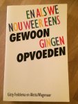 Feddema, G. - En als we nou weer eens gewoon gingen opvoeden / druk 1
