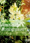 Thelen, Brigitte - Astrologie en bloesemtherapie. Bach-bloesemremedies en Californische Bloesemremedies als sleutel tot persoonlijke ontplooiing Thelen, Brigitte - Astrologie en bloesemtherapie. Bach-bloesemremedies en Californische Bloesemremedies als sleutel tot persoonlijke ontplooiing