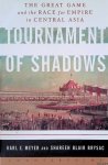 Meyer, Karl E. & Shareen Blair Brysac - Tournament of Shadows: The Great Game and the Race for Empire in Central Asia