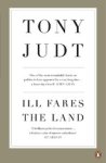 Professor Tony Judt - Ill Fares The Land