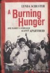 Schuster, Lynda - A Burning Hunger: One Family's Struggle Against Apartheid