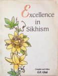 Ghai, O.P. (compiler and editor) - Excellence in Sikhism / the most precious gems of wisdom, the basic principles of ethics & morals for all times and all ages