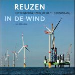 Jan Strubbe - Reuzen in de wind : Het windmolenpark op de Thorntonbank