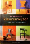 Westgate , Alice . [ ISBN 9789057640674 ] 3309 - De  Complete  Kleurenwijzer . ( Voor het interieur . ) Een praktische gids voor kleurgebruik in huis . Met kleurkaarten ongebruikt .