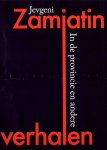 Zamjatin, Jevgeni - In de provincie en andere verhalen