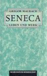 SENECA - Gregor MAURACH - Seneca - Leben und Werk.