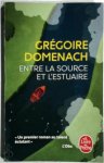 Grégoire Domenach - Entre la source et l'estuaire Grégoire Domenach - Entre la source et l'estuaire