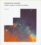 Kaler, James B. - Kosmische wolken. Ontstaan, vergaan en recycling in de melkweg.