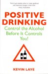 Laye, Kevin (ds1381) - Positive Drinking. Control the Alcohol Before It Controls You!