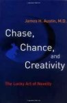 Austin, James H. - Chase, Chance, and Creativity: The Lucky Art of Novelty.