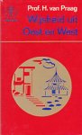 Henri Praag 11389 - Wijsheid uit Oost en West bouwstoffen voor een levende dialoog over het erfgoed mensheid