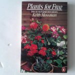 Mossman, Keith - Plants for Free  ; How to start your own plants