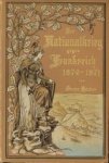 HÖCKER, OSKAR - Der Nationalkrieg gegen Frankreich in den Jahren 1870  und 1871. Ehrentage aus Deutschlands neuester Geschichte